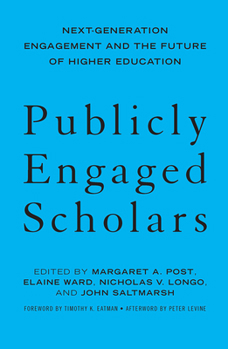 Hardcover Publicly Engaged Scholars: Next-Generation Engagement and the Future of Higher Education Book