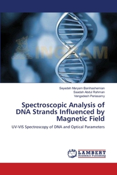 Paperback Spectroscopic Analysis of DNA Strands Influenced by Magnetic Field Book