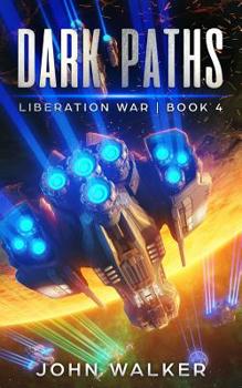 Dark Paths: Liberation War Book 4 - Book #4 of the Liberation War