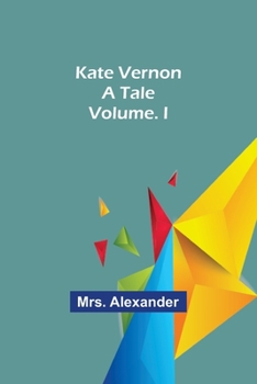 Paperback Kate Vernon: A Tale. Volume. I Book