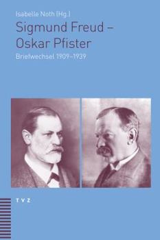 Psychoanalysis and Faith. The Letters of Sigmund Freud and Oskar Pfister