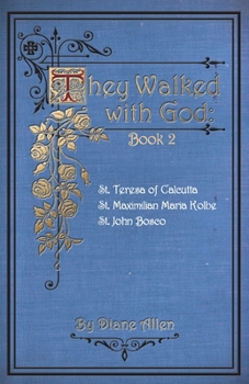 Paperback They Walked with God Book 2: St. Teresa of Calcutta, St. Maximilian Maria Kolbe, St. John Bosco Book