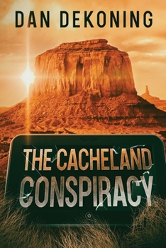 The Cacheland Conspiracy (The Geocaching Mystery Series)