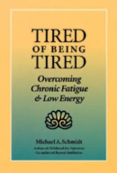Paperback Tired of Being Tired: Overcoming Chronic Fatigue and Low Vitality Book
