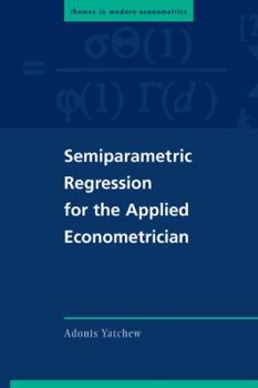 Semiparametric Regression for the Applied Econometrician - Book  of the es in Modern Econometrics