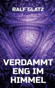 Verdammt eng im Himmel: Das Buch der Bücher Generation IT (German Edition)