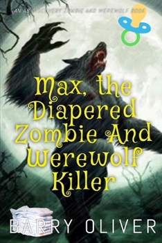 Paperback Max, The Diapered Zombie and Werewolf Killer Book