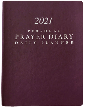 Hardcover 2021 Personal Prayer Diary and Daily Planner - Burgundy (Smooth) Book