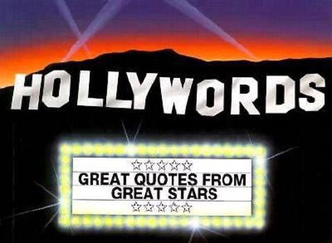 Hollywords: From Marlon Brando to Mae West : Gems of Wisdom and Outrageous Wit