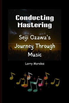 Conducting Mastering: Seiji Ozawa's Journey Through Music