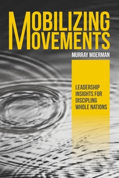 Paperback Mobilizing Movements: Leadership Insights for Discipling Whole Nations Book