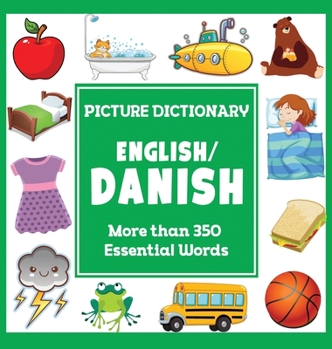English Danish Picture Dictionary : More Than 350 Essential Words