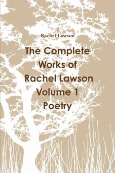 Paperback The Complete Works of Rachel Lawson Volume 1 Poetry Book