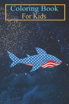 Coloring Book For Kids: Shark American Flag Jawsome 4th Of July Kids Boys -arq2P Animal Coloring Book: For Kids Aged 3-8 (Fun Activities for Kids)