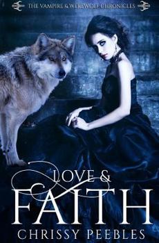 Love & Faith - Book 2 - Book #2 of the Vampire and Werewolf Chronicles