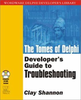 Paperback The Tomes of Delphi: Developer's Guide to Troubleshooting (Wordware Delphi Developer's Library) Book