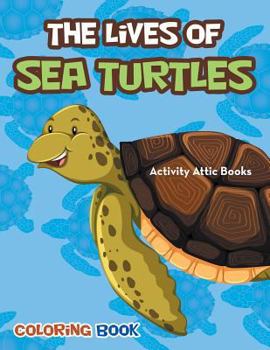 Paperback The Lives of Sea Turtles Coloring Book