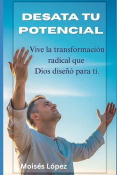 Paperback Desata tu potencial: Vive la transformación radical que Dios diseñó para ti [Spanish] Book