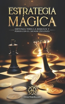 Paperback Estrategia Mágica: Obtenga Toda La Riqueza Y Poder Con El Menor Esfuerzo [Spanish] Book