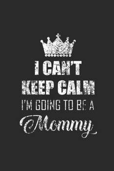 I'm Going To Be A Mommy: Blank Lined Notebook (6" x 9" - 120 pages) ~ Pregnancy Announcement Notebook for Daily Journal, Diary, and Gift