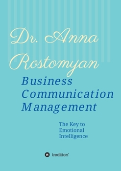 Paperback Business Communication Management: The Key to Emotional Intelligence Book