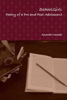 School Girl:  Poetry and Prose of a Pre and Post Adolescent