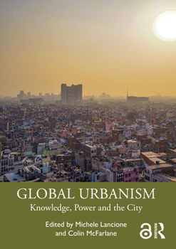 Paperback Global Urbanism: Knowledge, Power and the City Book