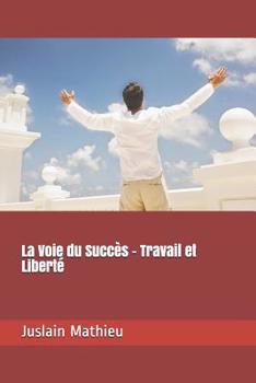 Paperback La Voie Du Succès - Travail Et Liberté [French] Book