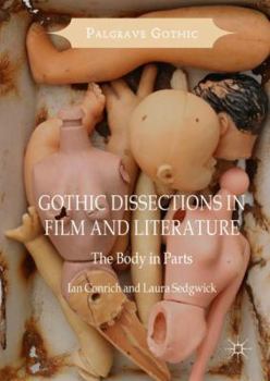 Hardcover Gothic Dissections in Film and Literature: The Body in Parts Book