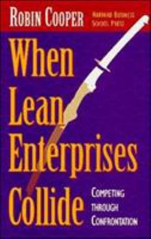 Hardcover When Lean Enterprises Collide: Competing Through Confrontation Book