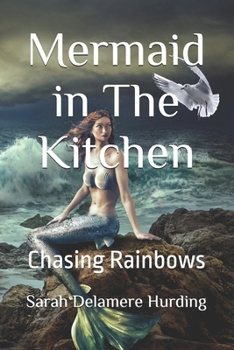 Paperback Mermaid in The Kitchen: Chasing Rainbows Book