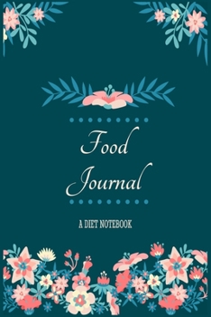 Paperback Food Journal; A Diet Notebook: Weightloss Journal, Progress Tracker & Food Diary Book