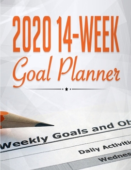 Paperback 2020 14-Week Goal Planner: 14 Week Goal Planner Calendar - To Do List, Goals Of The Day, Daily Meal Planner, Bills To Pay, REMINDERS, APPOINTMENT Book