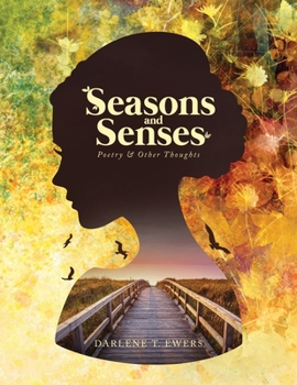 Seasons and Senses: Poetry and Other Thoughts