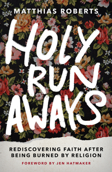 Hardcover Holy Runaways: Rediscovering Faith After Being Burned by Religion Book