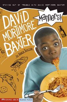 Manners!: Staying Out of Trouble With David Mortimore Baxter (David Mortimer Baxter) - Book  of the David Mortimer Baxter