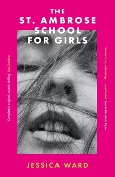 The St. Ambrose School for Girls: A Darkly Gripping Coming-Of-Age Story, Filled with Secrets and Twisted Friendships