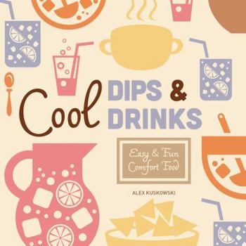 Library Binding Cool Dips & Drinks: Easy & Fun Comfort Food Book