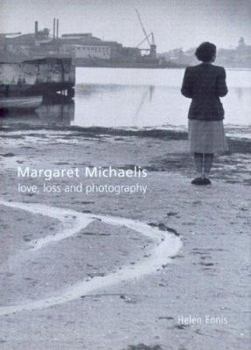 Hardcover Margaret Michaelis: Love, Loss and Photography Book