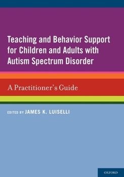 Paperback Teaching and Behavior Support for Children and Adults with Autism Spectrum Disorder: A Practitioner's Guide Book