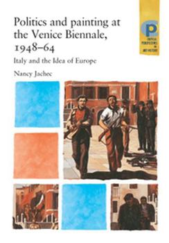 Hardcover Politics and Painting at the Venice Biennale, 1948-64: Italy and the Idea of Europe Book