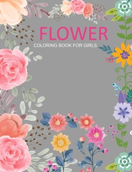 Flower Coloring Book For Girls: Flower Coloring Book For Adults