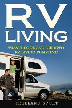 Paperback RV Living: Travel Book and Guide to RV Living Full-Time Book