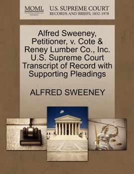 Paperback Alfred Sweeney, Petitioner, V. Cote & Reney Lumber Co., Inc. U.S. Supreme Court Transcript of Record with Supporting Pleadings Book