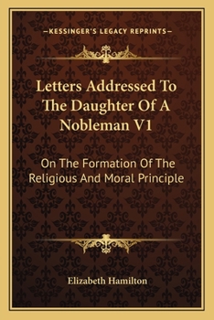 Paperback Letters Addressed To The Daughter Of A Nobleman V1: On The Formation Of The Religious And Moral Principle Book