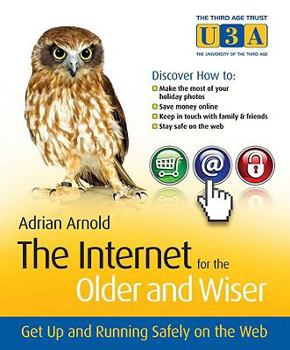 Paperback The Internet for the Older and Wiser: Get Up and Running Safely on the Web Book