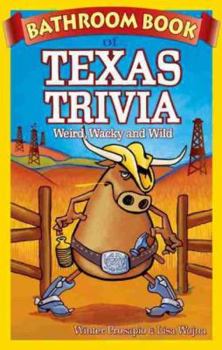 Paperback Bathroom Book of Texas Trivia: Weird, Wacky and Wild Book