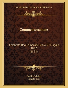 Paperback Commemorazione: Celebrata Dagli Alberobellesi A' 27 Maggio 1897 (1898) [Italian] Book