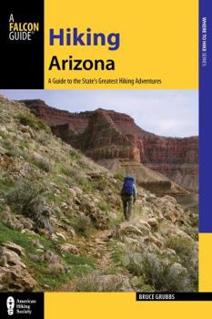 Paperback Hiking Arizona: A Guide to the State's Greatest Hiking Adventures Book