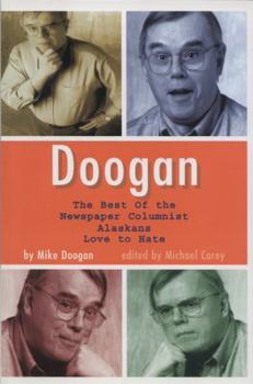 Paperback Doogan: The Best of the Newspaper Columnist Alaskans Love to Hate Book